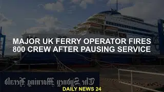 Major UK ferry operator sacks 800 crew after service suspended
