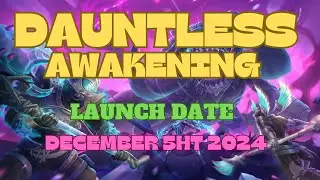 Dauntless Awakening Release Date