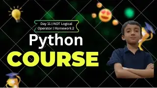 Python Full Course | Day 11 | NOT Logical Operator | Homework 2
