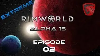 RimWorld - Alpha 15 - Extreme Difficulty - Ep.2 - Mr. Indie joins the Old Guys