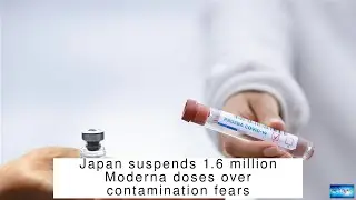 Japan suspends 1.6 million Moderna doses over contamination fears