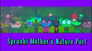 Sprunki Mother's Nature Port | Good Music Game