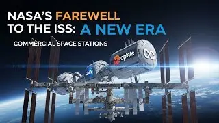 NASA's Farewell to the ISS: A New Era of Commercial Space Stations
