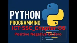 Python Programming for Beginners| SSC|Class Nine/Ten| CSE |Lab-7 Poaitive Negative Or Zero | Lec-13