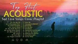 Best Acoustic Sad Love Songs Cover Playlist 💔 Sad Breakup Songs Acoustic For Broken Hearts