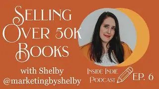 Authentic Book Marketing | Inside Indie: The Self Publishing Podcast | EP6 | MARKETING BY SHELBY