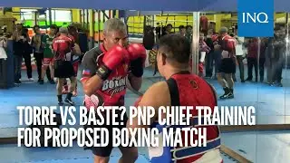 Torre vs Baste? PNP chief training for proposed boxing match