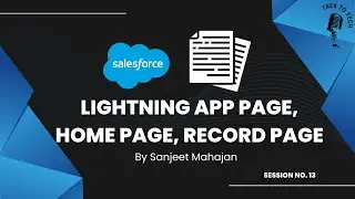 Lightning App Page, Home Page, Record Page in Salesforce | Explanation by Sanjeet Mahajan
