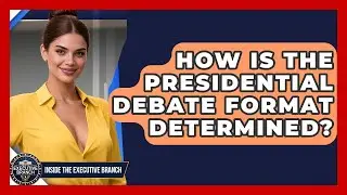 How Is The Presidential Debate Format Determined? - Inside the Executive Branch