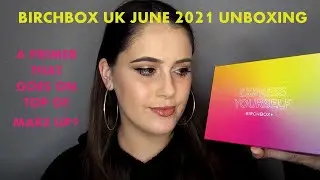 BIRCHBOX UK JUNE 2021 UNBOXING