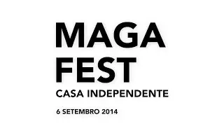 MAGAFEST // 6 SETEMBRO - CASA INDEPENDENTE