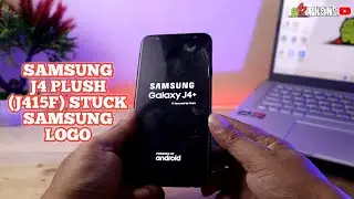 FIX SAMSUNG J4 PLUSH (J415F) STUCK ON SAMSUNG LOGO