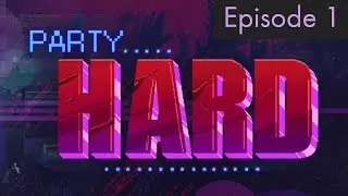 Party Hard (Episode 1) - BEWARE THE ICE CHEST!!!