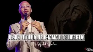 Jesus te olha, te chama e te liberta - Pr Michel Simplicio