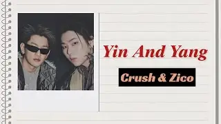 Zico & Crush &mdash; 'Yin And Yang' lyrics (Rom_Eng)
