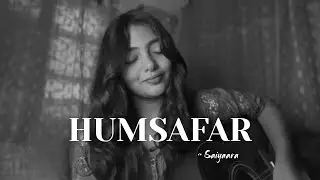 HUMSAFAR (Saiyaara) - Female Acoustic Version by Shruti Shrivastava