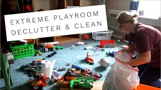 Extreme Playroom Declutter & Clean