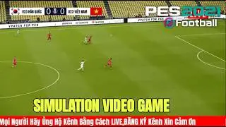 🔴Trực Tiếp ||  U23 Việt Nam vs U23 Hàn Quốc | 22h00  ngày 23/01 ,U23 châu Á ||Simulation Video Games