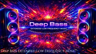 Deep Bass Extended 30 Minutes of Low Frequency Bass Music 