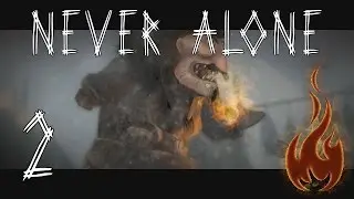 Never Alone #02 Ужасный человек