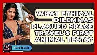 What Ethical Dilemmas Plagued Space Travel's First Animal Tests? - Firsts of the World
