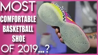MOST COMFORTABLE BASKETBALL SHOE OF 2019...?
