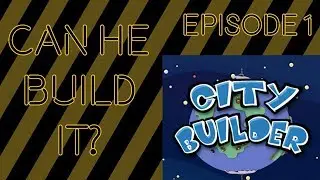 City Builder ► Can He Build It? ◀ Gameplay/Let's Play