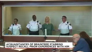 Acquaintances of Braintree stabbing suspect recall prior interactions with him