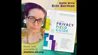 The Three Privacy Issues Libraries are Most Likely to Face Soon, with author Erin Berman