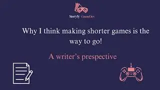 Why I think making shorter games is way to go: A writers perspective I GameDevLog I Indie game