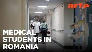 French Medical Students in Romania | ARTE.tv Documentary