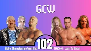 Global Championship Wrestling - TEW2016 - Local To Global (Episode 102)