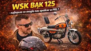 WSK 125 BĄK. NAJLEPSZE CO SIĘ MOGŁO NAM PRZYDARZYĆ W PRL?
