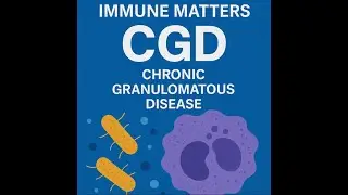 Immune Matters Episode 2, Jen, Chronic Granulomatous Disease