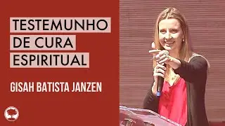 Testemunho de Cura Espiritual | Gisah Batista Janzen | 19/10/18