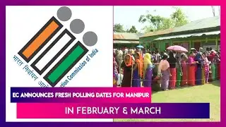 Election Commission Announces Fresh Polling Dates For Manipur In February And March