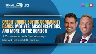 Credit Unions Buying Community Banks: Motives, Misconceptions, and More on the Horizon