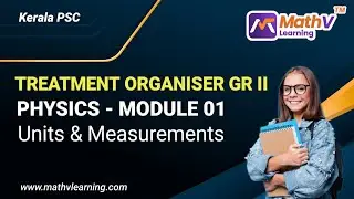 Treatment Organiser Gr-II | Physics | Module 01 Units & Measurements | #keralapsc 