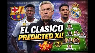 BARCELONA vs REAL MADRID PREDICTED LINE-UP | STARTING XI CONFIRMED?