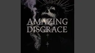 AMAZING DISGRACE