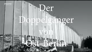 Der Doppelg&auml;nger von Ost Berlin