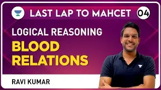 Last Lap to MAH-CET 2023-04 | LRDI | Blood Relations for MAH CET Exam by Ravi Kumar | MBA 2023