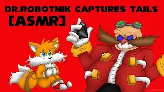 «Доктор Роботник ловит хвосты» (ASMR) (Ёж Соник) (RP) (Гипноз)