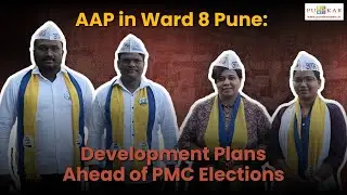 AAP in Ward 8 Pune: Development Plans Ahead of PMC Elections