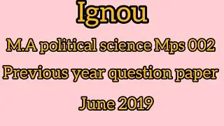 IGNOU, M.A (POLITICAL SCIENCE) question paper MPS-002 June 2019