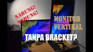 Membuat Dual Monitor Tanpa Bracket | Solusi Sementara Monitor Vertikal Murah