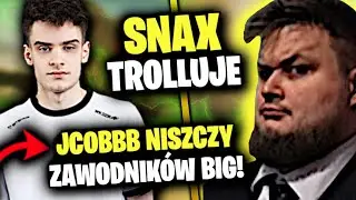 SNAX TROLLUJE! JCOBBB ACE na ZAWODNIK&Oacute;W BIG!
