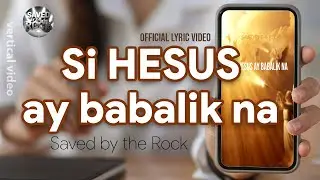 Si Hesus ay Babalik na (Lyric Video) - Saved by the Rock