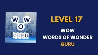 Wow Guru ( words of wonders guru ) level 17   : solution, answer and solved