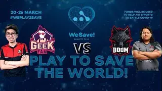 Geek Fam Vs. Boom Esports | We Save Charity Play | Game 2